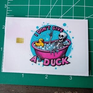 2/$10 I Don't Give A Duck Credit Card Full Cover With Chip Sticker